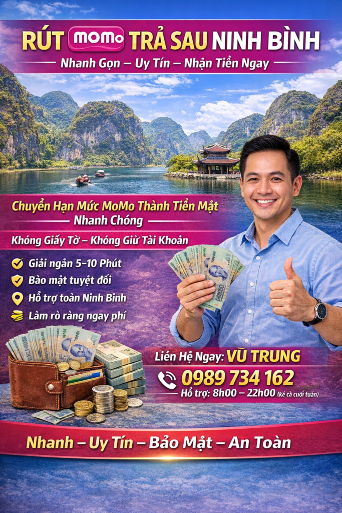 Rút MoMo Trả Sau Ninh Bình – Nhanh Gọn, Uy Tín, Nhận Tiền Ngay