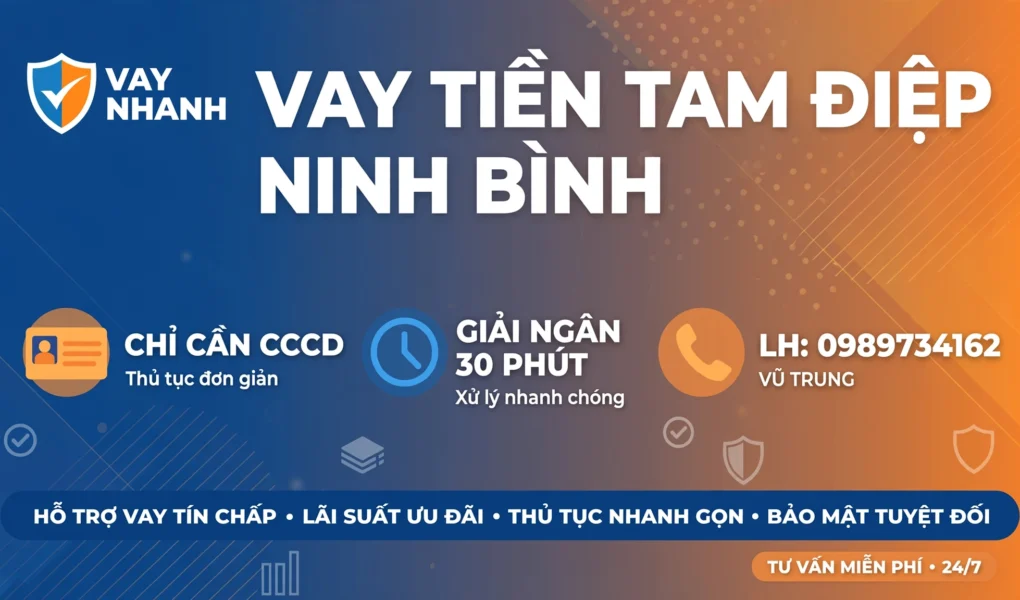 VAY TIỀN TAM ĐIỆP NINH BÌNH - CHỈ CẦN CCCD, GIẢI NGÂN 30 PHÚT - LH: 0989734162 VŨ TRUNG