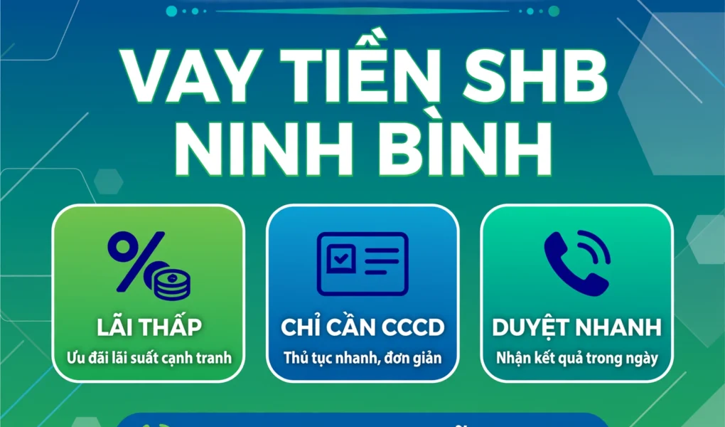 VAY TIỀN SHB FINANCE NINH BÌNH - LÃI THẤP NHẤT, CHỈ CẦN CCCD - LH: 0989734162 VŨ TRUNG