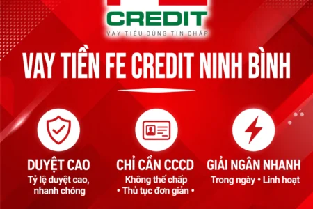 VAY TIỀN FE CREDIT NINH BÌNH - DUYỆT CAO NHẤT, CHỈ CẦN CCCD, HỖ TRỢ NỢ XẤU NHẸ - LH: 0989734162 VŨ TRUNG