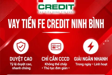VAY TIỀN FE CREDIT NINH BÌNH - DUYỆT CAO NHẤT, CHỈ CẦN CCCD, HỖ TRỢ NỢ XẤU NHẸ - LH: 0989734162 VŨ TRUNG